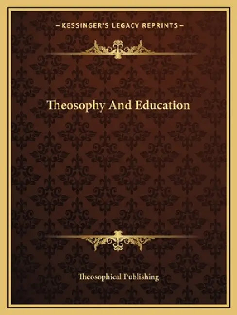 Theosophy And Education by Theosophical Publishing