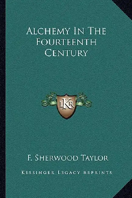 Alchemy In The Fourteenth Century by F. Sherwood Taylor