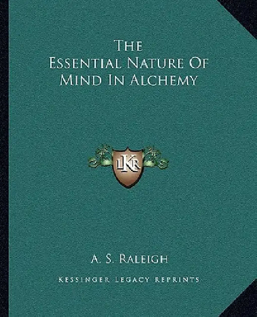 The Essential Nature Of Mind In Alchemy by A. S. Raleigh