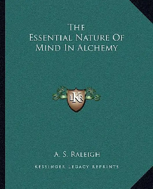 The Essential Nature Of Mind In Alchemy by A. S. Raleigh