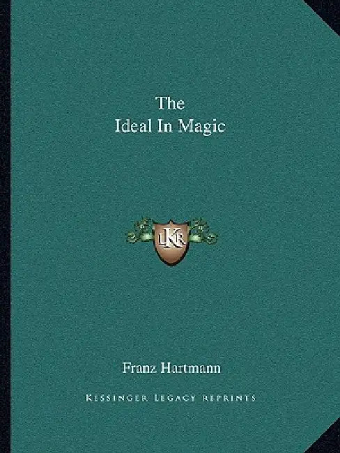 The Ideal In Magic by Franz Hartmann