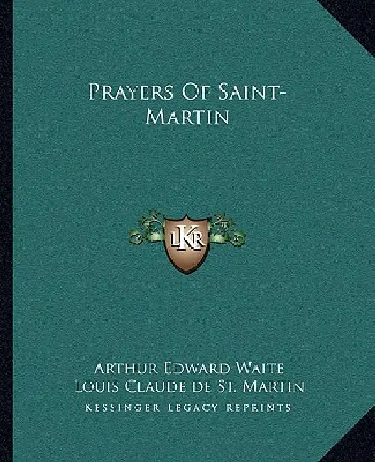 Prayers Of Saint-Martin by Arthur Edward Waite, Louis Claude De St Martin