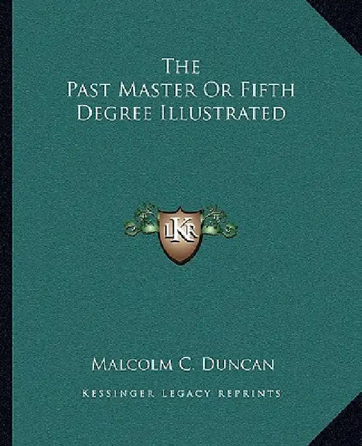 The Past Master Or Fifth Degree Illustrated by Malcolm C. Duncan