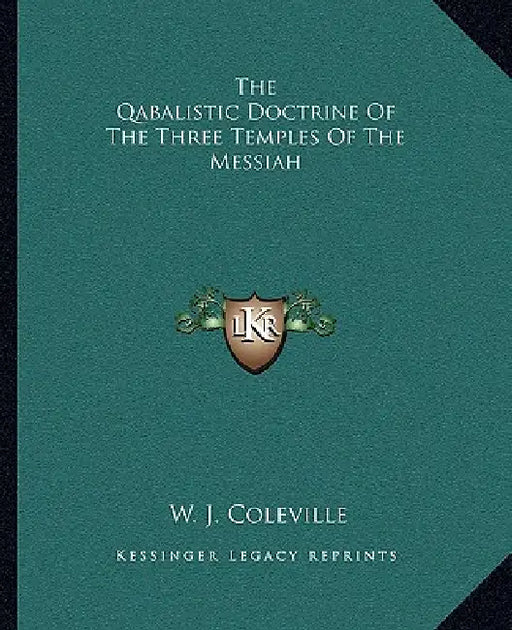 The Qabalistic Doctrine Of The Three Temples Of The Messiah by W. J. Coleville