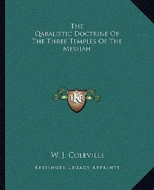 The Qabalistic Doctrine Of The Three Temples Of The Messiah by W. J. Coleville