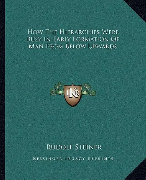 How The Hierarchies Were Busy In Early Formation Of Man From Below Upwards by Rudolf Steiner