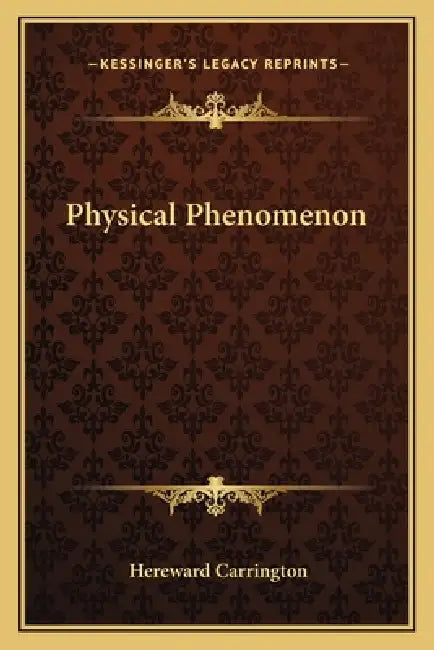 Physical Phenomenon by Hereward Carrington