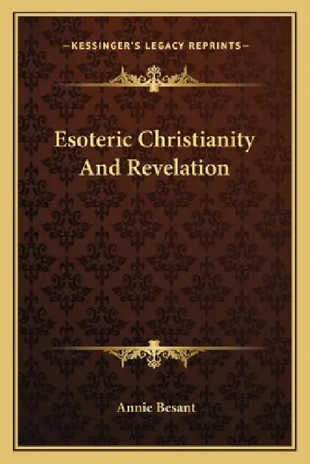 Esoteric Christianity And Revelation by Annie Besant