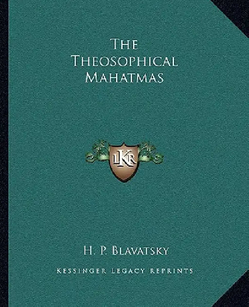 The Theosophical Mahatmas by H. P. Blavatsky