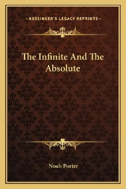 The Infinite And The Absolute by Noah Porter