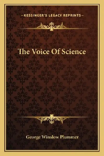 The Voice Of Science by George Winslow Plummer