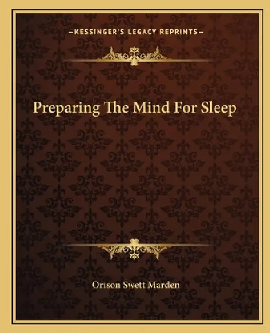 Preparing The Mind For Sleep by Orison Swett Marden