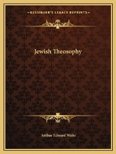 Jewish Theosophy by Arthur Edward Waite