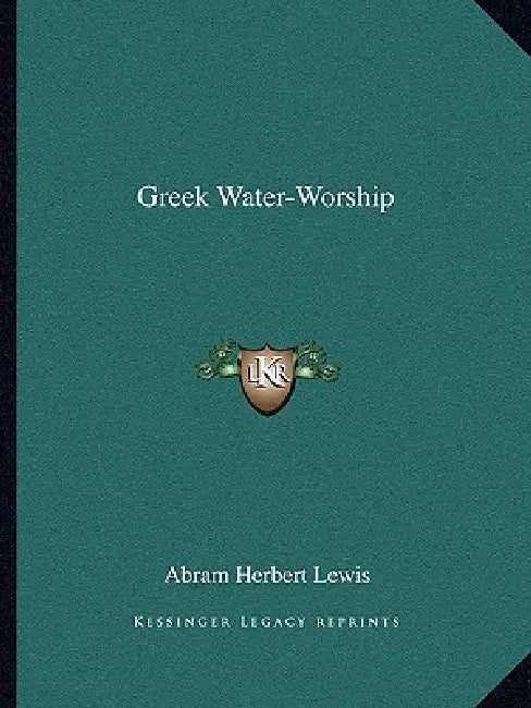 Greek Water-Worship by Abram Herbert Lewis