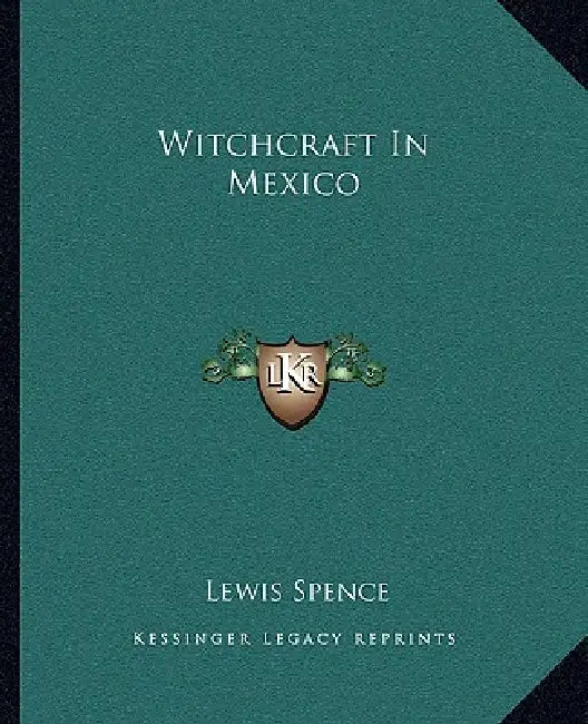 Witchcraft In Mexico by Lewis Spence