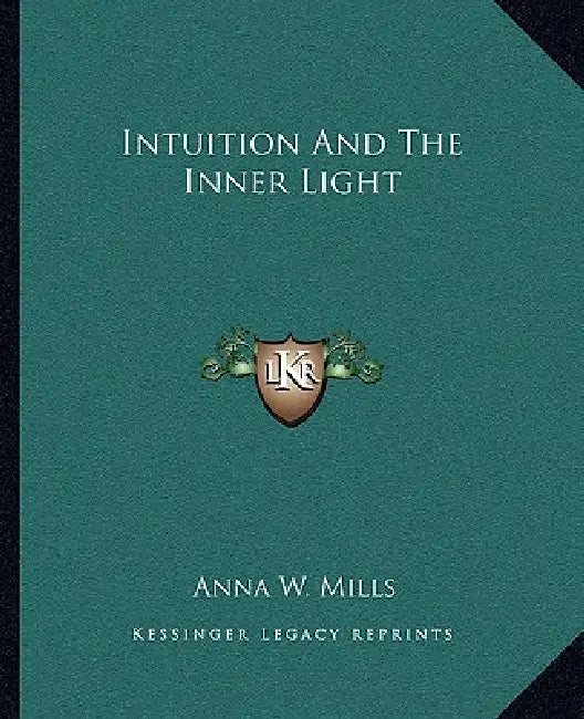 Intuition And The Inner Light by Anna W. Mills