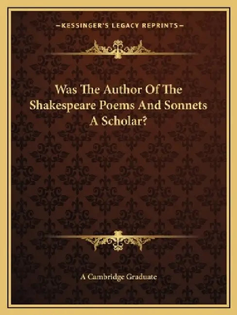 Was The Author Of The Shakespeare Poems And Sonnets A Scholar? by A. Cambridge Graduate