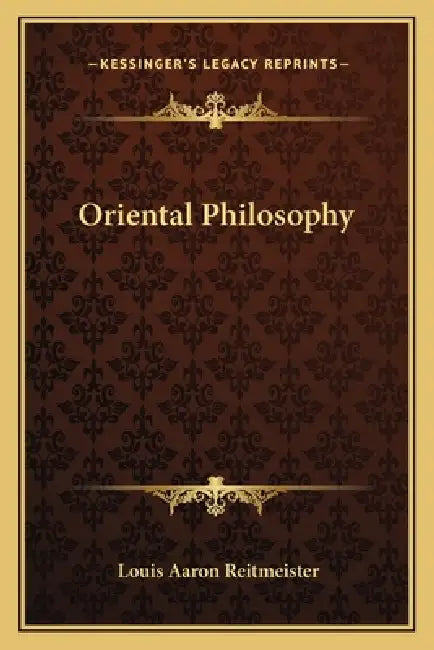Oriental Philosophy by Louis Aaron Reitmeister