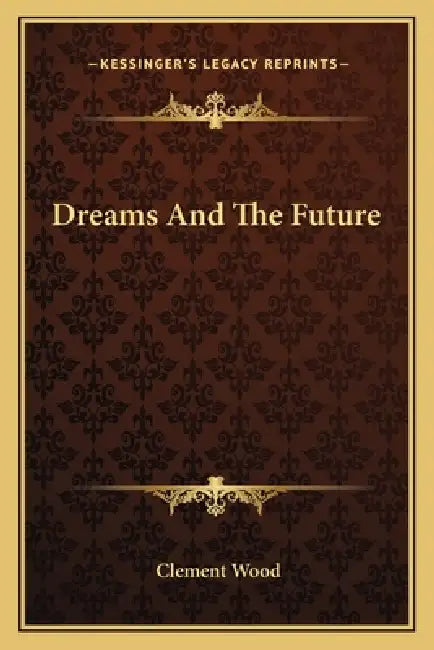 Dreams And The Future by Clement Wood