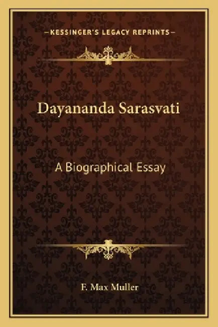 Dayananda Sarasvati: A Biographical Essay by F. Max Muller