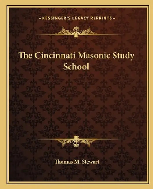 The Cincinnati Masonic Study School by Thomas M. Stewart
