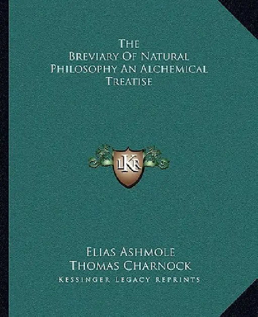 The Breviary Of Natural Philosophy An Alchemical Treatise by Elias Ashmole, Thomas Charnock
