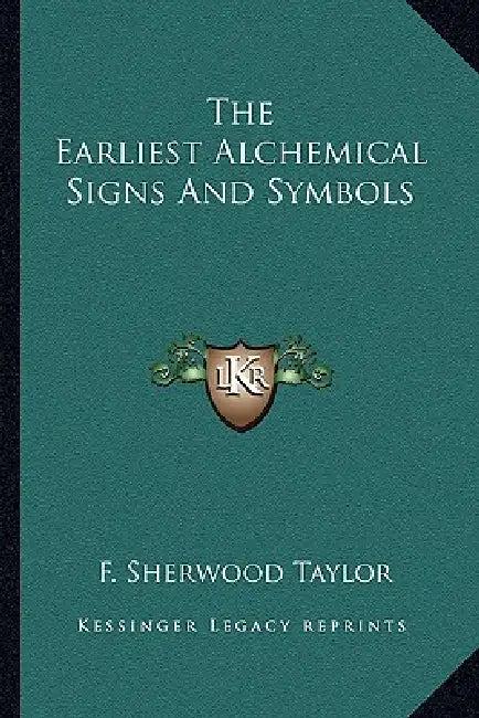The Earliest Alchemical Signs And Symbols by F. Sherwood Taylor