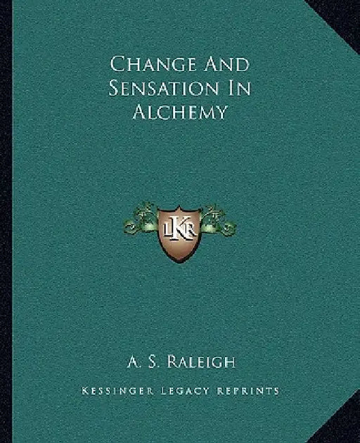 Change And Sensation In Alchemy by A. S. Raleigh