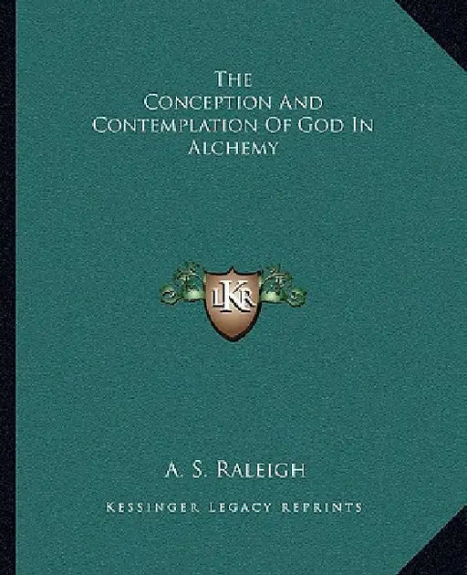 The Conception And Contemplation Of God In Alchemy by A. S. Raleigh