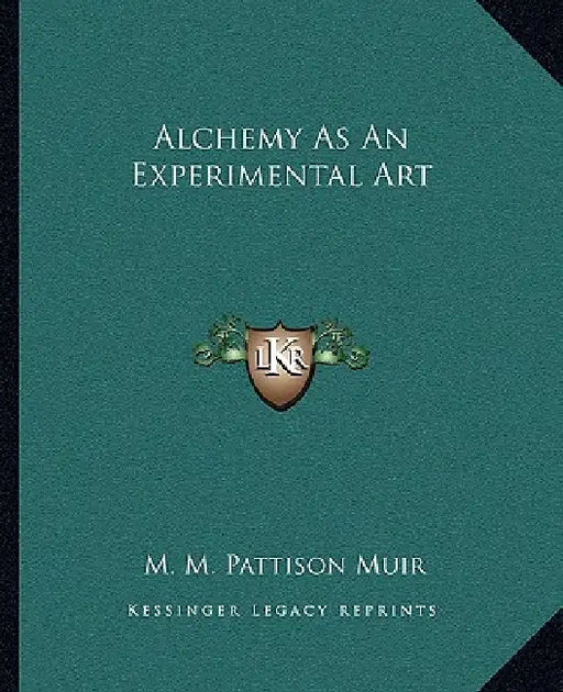 Alchemy As An Experimental Art by M. M. Pattison Muir
