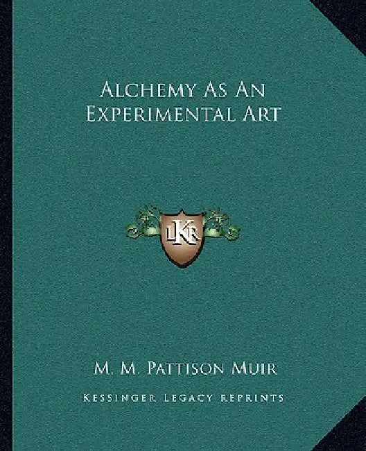 Alchemy As An Experimental Art by M. M. Pattison Muir