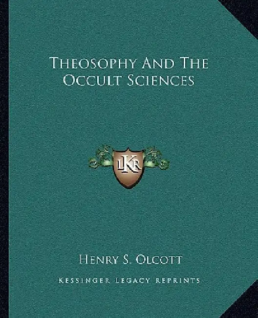 Theosophy And The Occult Sciences by Henry S. Olcott