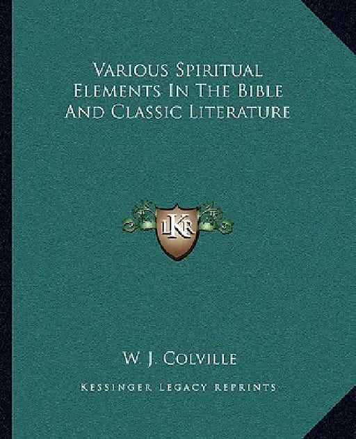 Various Spiritual Elements In The Bible And Classic Literature by W. J. Colville
