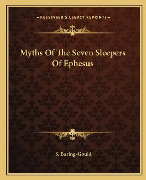 Myths Of The Seven Sleepers Of Ephesus by S. Baring-Gould