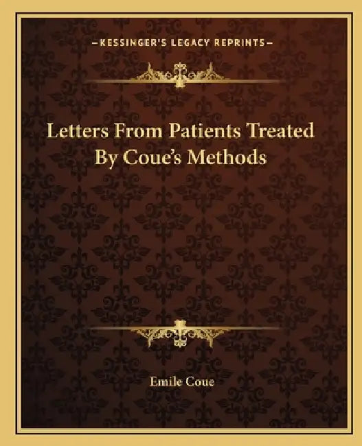 Letters From Patients Treated By Coue's Methods by Emile Coue