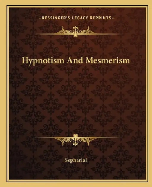 Hypnotism And Mesmerism by Sepharial