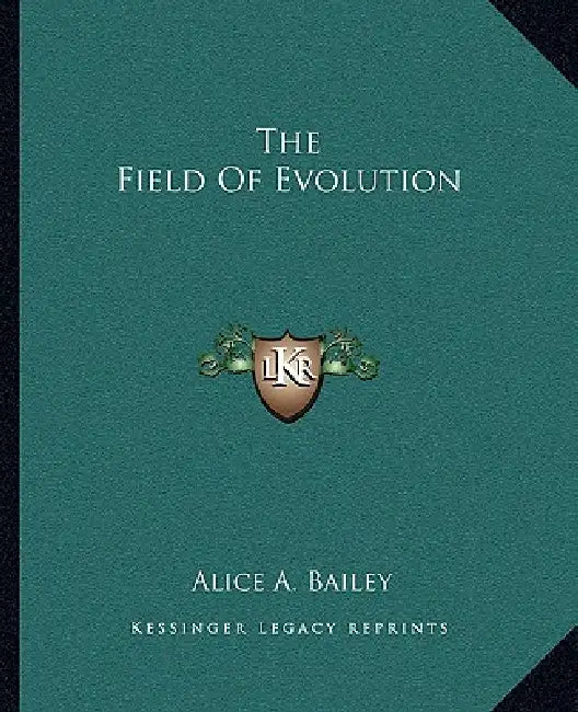 The Field Of Evolution by Alice A. Bailey