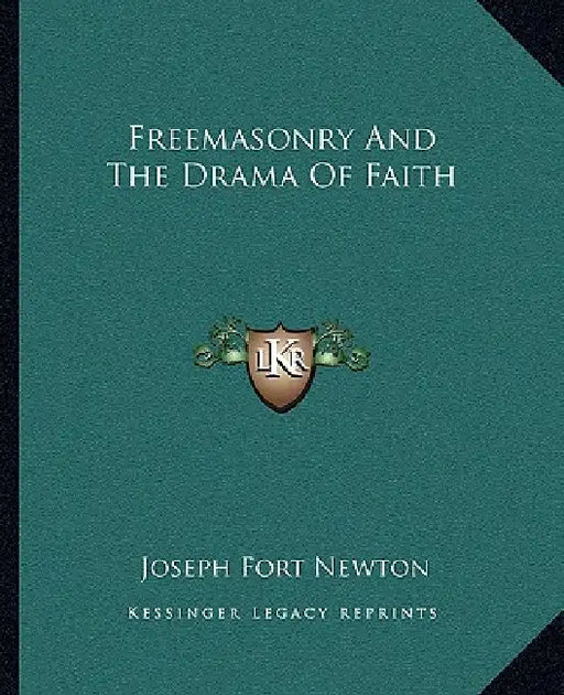 Freemasonry And The Drama Of Faith by Joseph Fort Newton