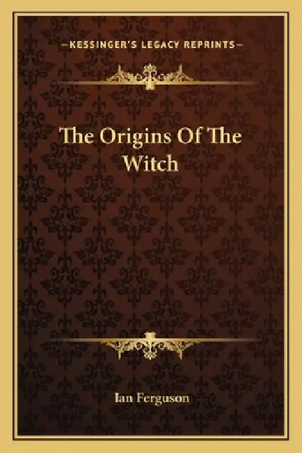 The Origins Of The Witch by Ian Ferguson