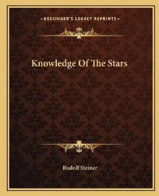 Knowledge Of The Stars by Rudolf Steiner