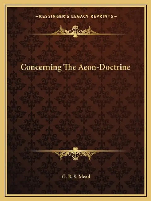 Concerning The Aeon-Doctrine by G. R. S. Mead