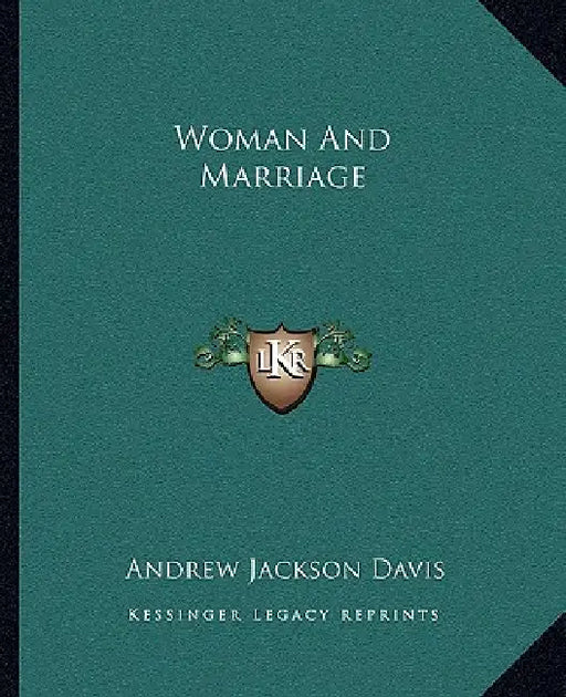 Woman And Marriage by Andrew Jackson Davis