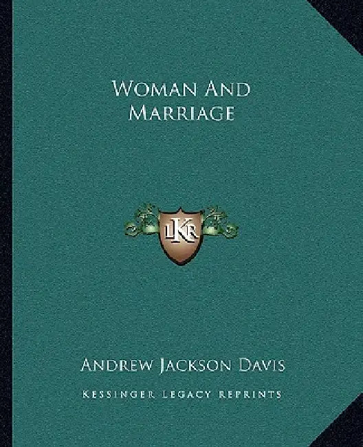 Woman And Marriage by Andrew Jackson Davis