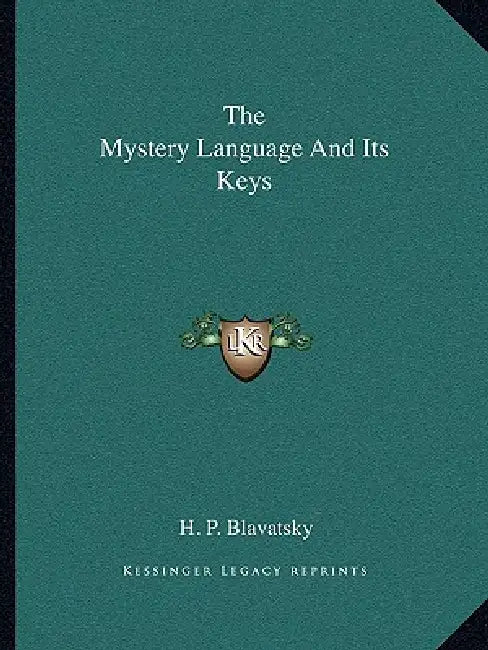 The Mystery Language And Its Keys by H. P. Blavatsky