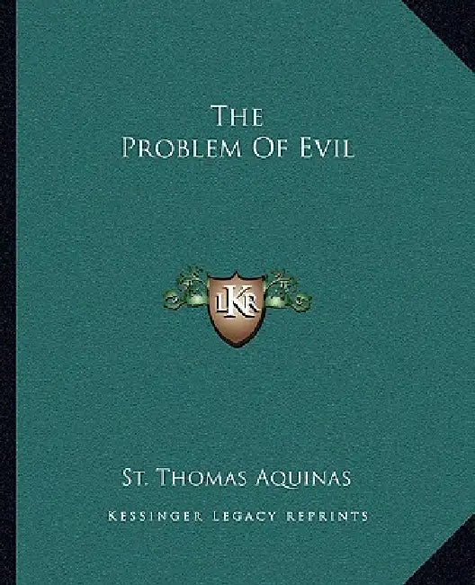 The Problem Of Evil by St Thomas Aquinas