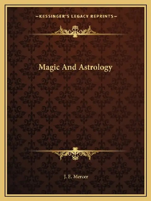 Magic And Astrology by J. E. Mercer