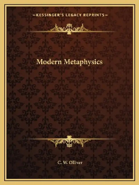Modern Metaphysics by C. W. Olliver