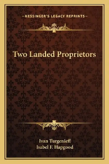 Two Landed Proprietors by Ivan Sergeevich Turgenev, Isabel F. Hapgood