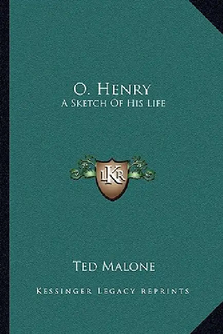 O. Henry: A Sketch Of His Life by Ted Malone