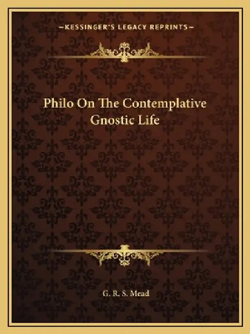 Philo On The Contemplative Gnostic Life by G. R. S. Mead